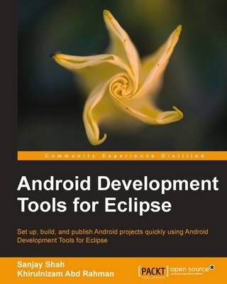 Android Development Tools for Eclipse - Sanjay Shah, Khirulnizam Abd Rahman