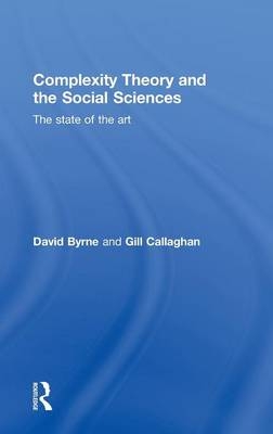 Complexity Theory and the Social Sciences - David Byrne, Gillian Callaghan