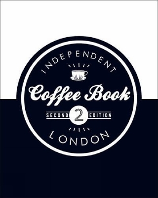 The Independent Coffee Book - London - Alex Evans, Derek Lamberton