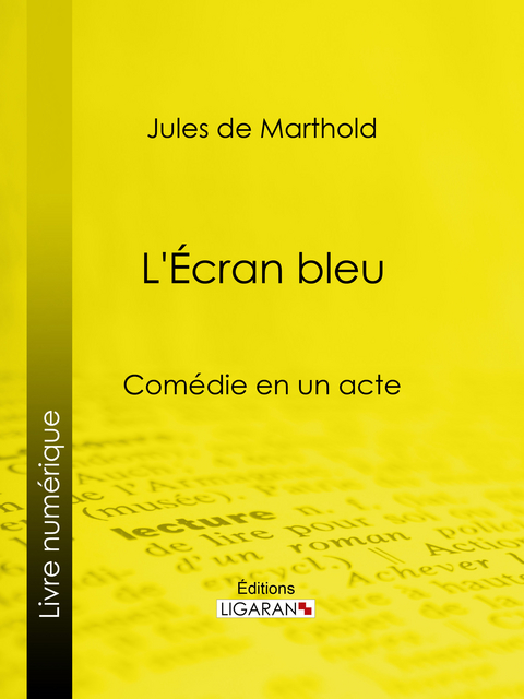 L'Écran bleu - Jules De Marthold,  Ligaran