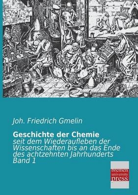 Geschichte der Chemie. Bd.1 - Johann F. Gmelin