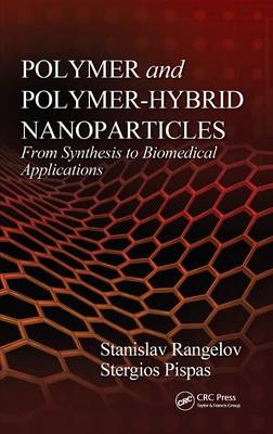 Polymer and Polymer-Hybrid Nanoparticles - Stanislav Rangelov, Asterios Pispas