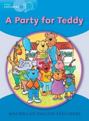 Little Explorers B: A Party for Teddy Bear - Louis Fidge, Gill Munton, Barbara Mitchelhill