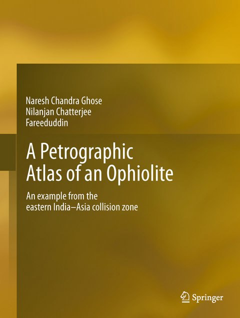 A Petrographic Atlas of Ophiolite - Naresh Chandra Ghose, Nilanjan Chatterjee,  Fareeduddin