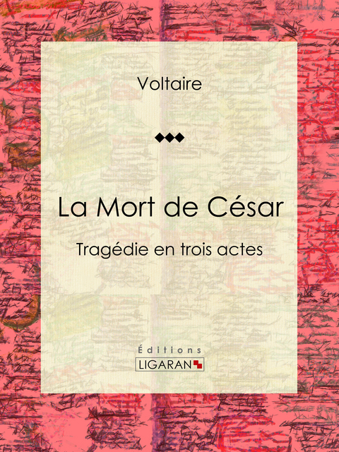 La Mort de César -  Ligaran, Louis Moland,  Voltaire