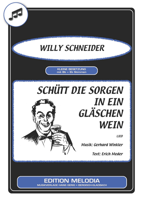 Schütt die Sorgen in ein Gläschen Wein - Erich Meder, Gerhard Winkler, Willy Schneider