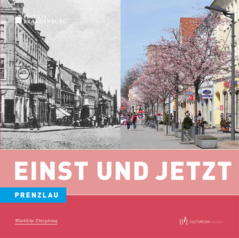 Einst und Jetzt. Prenzlau - 