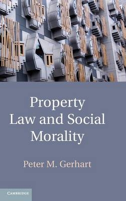 Property Law and Social Morality - Peter M. Gerhart