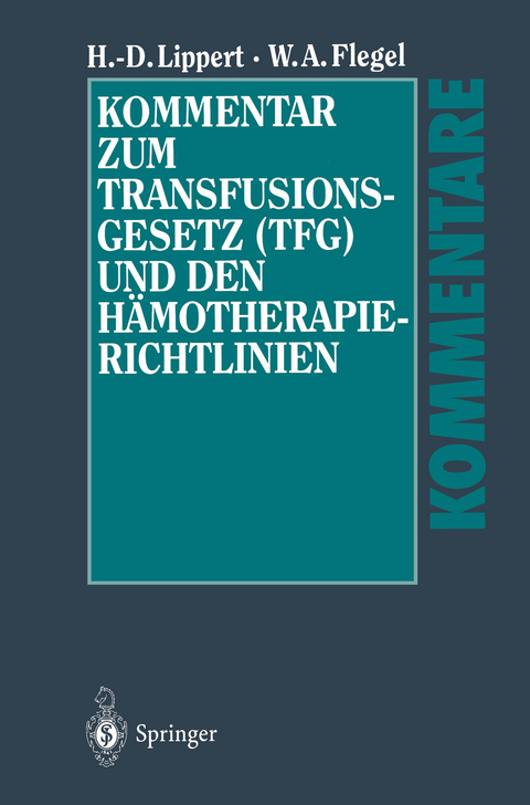 Kommentar zum Transfusionsgesetz (TFG) und den Hämotherapie-Richtlinien - Hans-Dieter Lippert, Willy A. Flegel