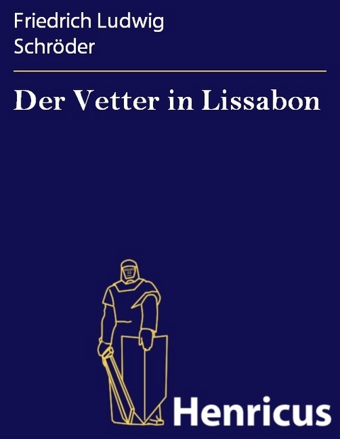 Der Vetter in Lissabon -  Friedrich Ludwig Schröder