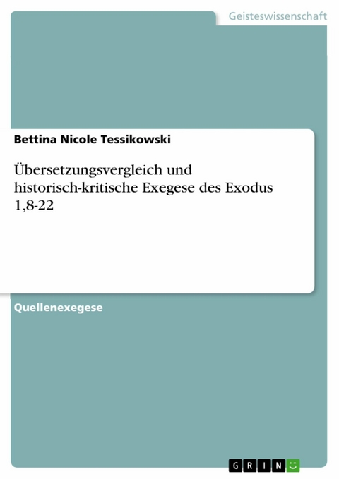 Übersetzungsvergleich und historisch-kritische Exegese des Exodus 1,8-22 -  Bettina Nicole Tessikowski