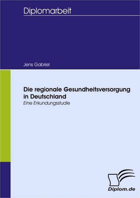 Die regionale Gesundheitsversorgung in Deutschland -  Jens Gabriel