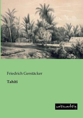 Tahiti - Friedrich Gerstäcker