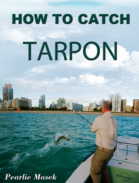 How To Catch Tarpon -  Pearlie Masek