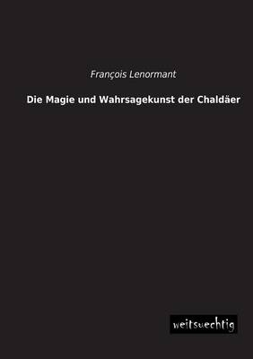 Die Magie und Wahrsagekunst der ChaldÃ¤er - FranÃ§ois Lenormant