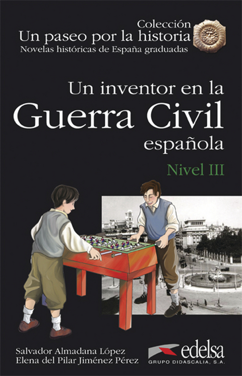 Un paseo por la historia / Un inventor en la Guerra Civil - Salvador Almadana López, Elena del Pilar Jiménez Pérez