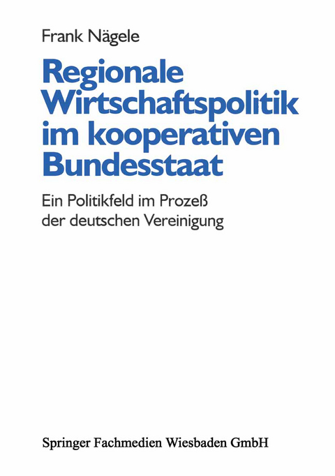 Regionale Wirtschaftspolitik im kooperativen Bundesstaat - Frank Nägele