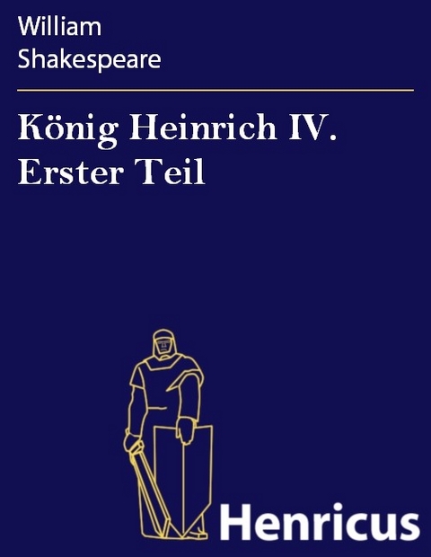 König Heinrich IV. Erster Teil -  William Shakespeare