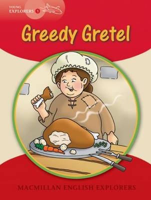 Young Explorers 1 Greedy Gretel - Louis Fidge, Gill Munton, Barbara Mitchelhill