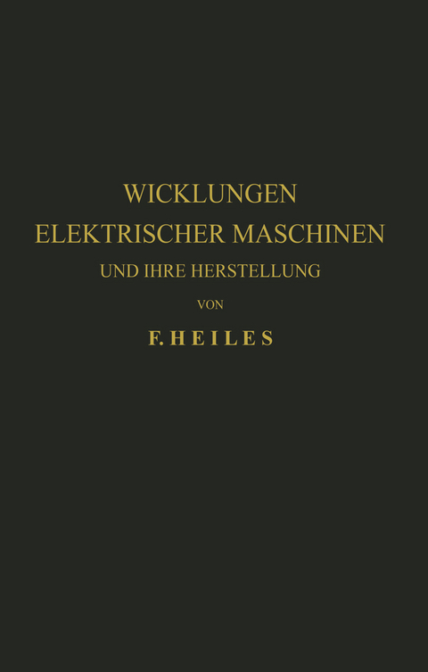 Wicklungen Elektrischer Maschinen und Ihre Herstellung - F. Heiles