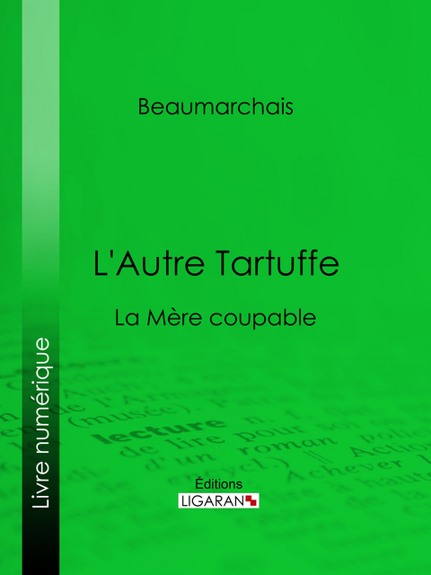 L'Autre Tartuffe -  Ligaran, Pierre-Augustin Caron De Beaumarchais