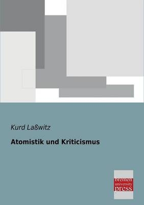 Atomistik und Kriticismus - Kurd Laßwitz