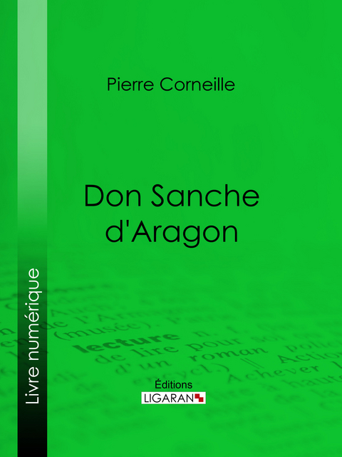 Don Sanche d'Aragon - Pierre Corneille, Paul Planat