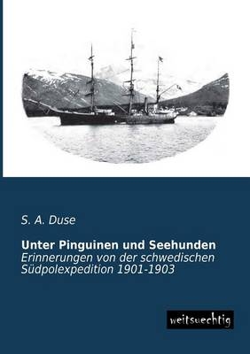 Unter Pinguinen und Seehunden - S. A. Duse