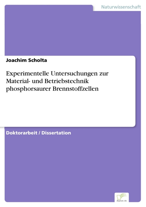 Experimentelle Untersuchungen zur Material- und Betriebstechnik phosphorsaurer Brennstoffzellen -  Joachim Scholta