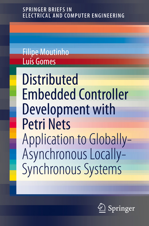 Distributed Embedded Controller Development with Petri Nets - Filipe de Carvalho Moutinho, Luís Filipe Santos Gomes