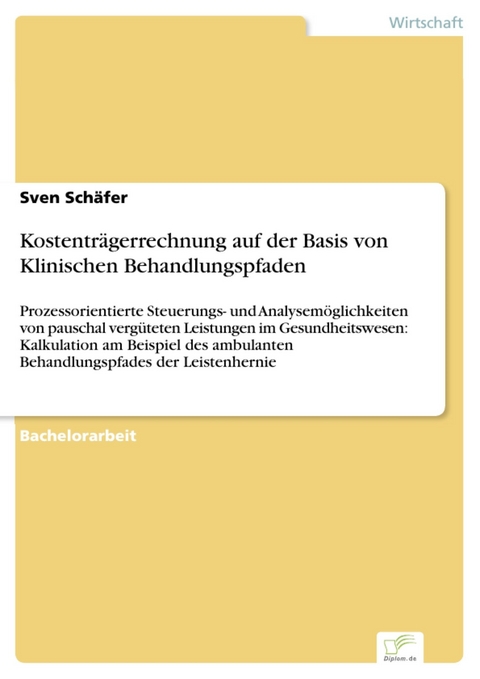 Kostenträgerrechnung auf der Basis von Klinischen Behandlungspfaden -  Sven Schäfer