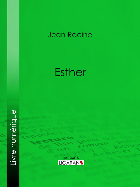 Esther - Jean Racine,  Ligaran