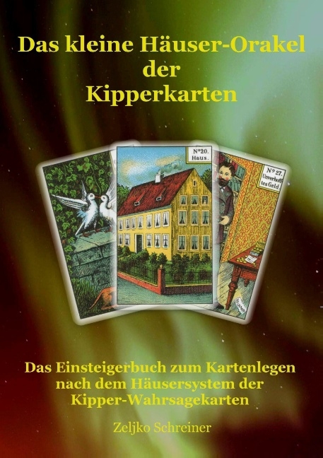 Das kleine Häuser-Orakel der Kipperkarten - Zeljko Schreiner