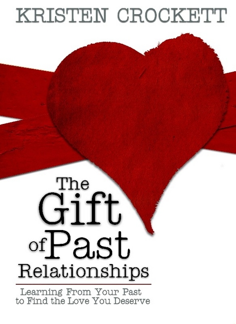 Gift of Past Relationships -  Kristen Crockett