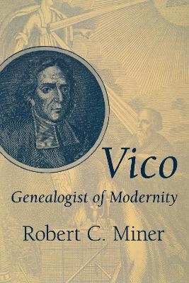 Vico, Genealogist of Modernity - Robert C. Miner