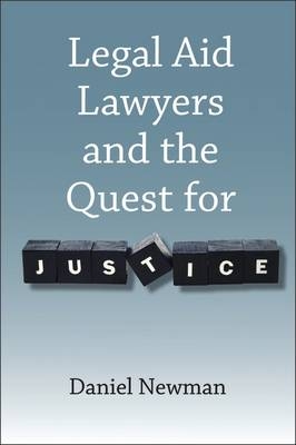 Legal Aid Lawyers and the Quest for Justice - Daniel Newman