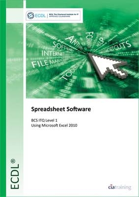 ECDL Spreadsheet Software Using Excel 2010 (BCS ITQ Level 1) -  CiA Training Ltd.