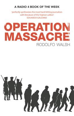 Operation Massacre - Rodolfo Walsh