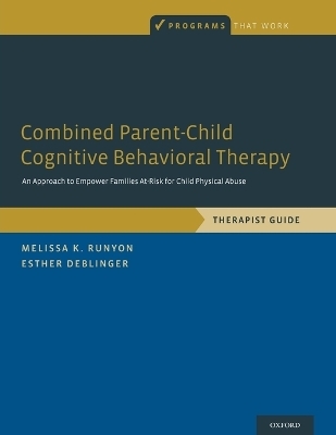 Combined Parent-Child Cognitive Behavioral Therapy - Melissa K. Runyon, Esther Deblinger