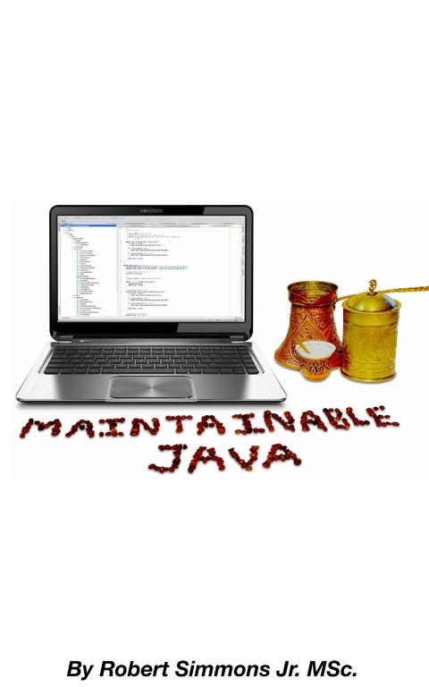 Maintainable Java -  Robert Simmons Jr.