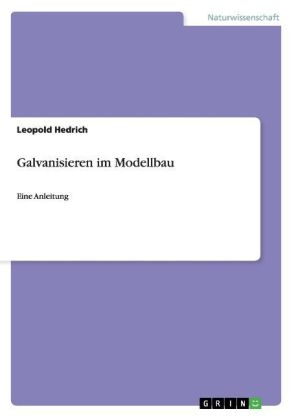 Galvanisieren im Modellbau - Leopold Hedrich