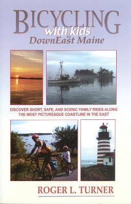 Bicycling with Kids in DownEast Maine - Roger L. Turner