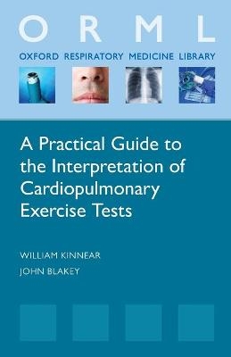 A Practical Guide to the Interpretation of Cardiopulmonary Exercise Tests - William Kinnear, John Blakey