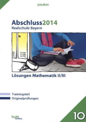 pauker. / Abschluss 2014 - Realschule Bayern Mathematik II/III - Lösungen