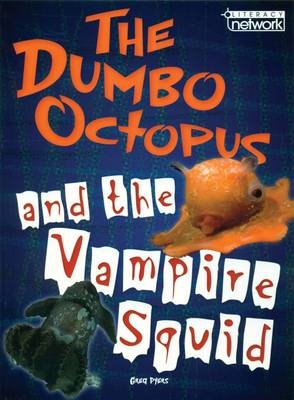 Literacy Network Middle Primary Mid Topic5: Dumbo Octopus & Vampire Squid - Greg Pyers