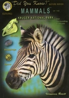 Mammals of the Kruger National Park and surrounding areas - Did You Know? Nature Series - Veronica Roodt