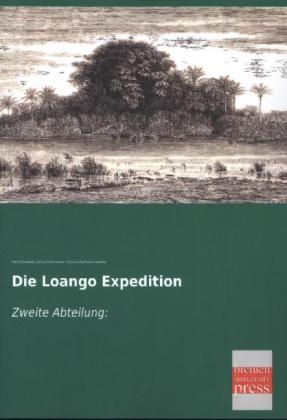 Die Loango Expedition. Abt.2 - Paul Güssfeldt, Julius Falkenstein, Eduard Pechuel-Loesche