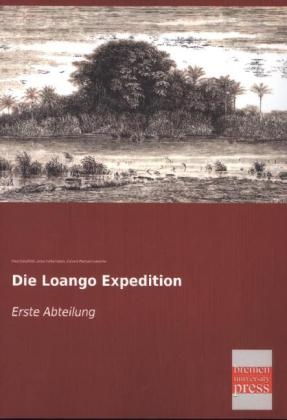 Die Loango Expedition - Paul GÃ¼ssfeldt, Julius Falkenstein, Eduard Pechuel-Loesche