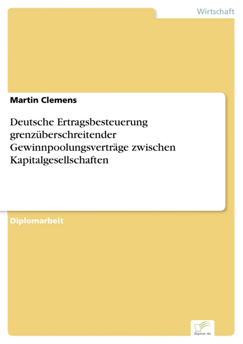 Deutsche Ertragsbesteuerung grenzüberschreitender Gewinnpoolungsverträge zwischen Kapitalgesellschaften -  Martin Clemens