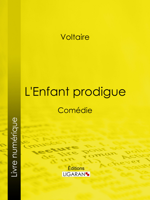 L'Enfant prodigue -  Voltaire,  Ligaran